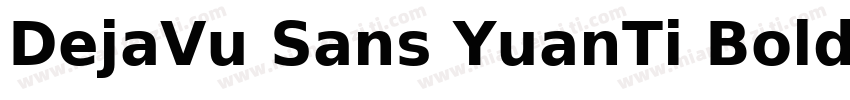 DejaVu Sans YuanTi Bold Italic字体转换